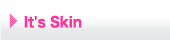 �ڹ񥳥��� It's Skin